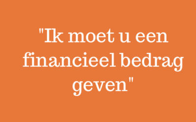 Ik moet u een financieel bedrag geven